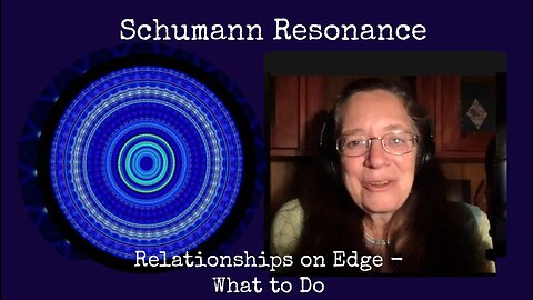 Schumann Resonance Relationships on Edge - What to Do