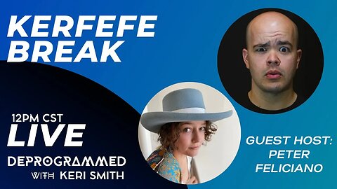 LIVE Kerfefe Break with Keri Smith and Peter Feliciano!