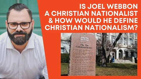 Is Joel Webbon A Christian Nationalist & How Would He Define Christian Nationalism?