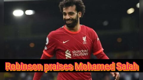 Robinson praises Mohamed Salah