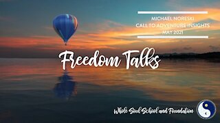 Freedom Talks - May 2021: Michael Noreski Shares Insights About The Call To Adventure