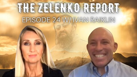 Are We Headed to World War III? The Zelenko Report Episode 24 W/ Ivan Raiklin