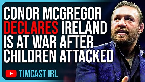 Conor McGregor Declares IRELAND IS AT WAR After Children ATTACKED By Immigrant