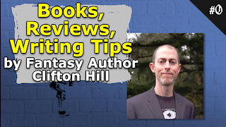 Books, Reviews, Writing Tips by Fantasy Author Clifton Hill - #000 Brainstorm Podcast