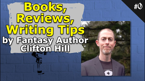 Books, Reviews, Writing Tips by Fantasy Author Clifton Hill - #000 Brainstorm Podcast