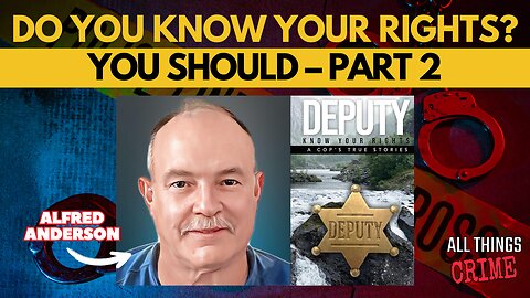 Do You Know Your Rights? You Should – Part 2 with Alfred Anderson