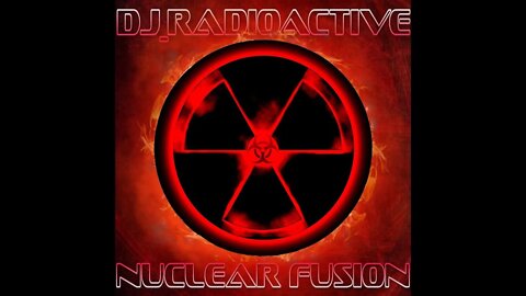 DJ Radioactive - Nuclear Fusion