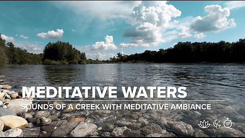 Meditative Waters: 2 Hours of Creek Sounds and Meditative Ambiance