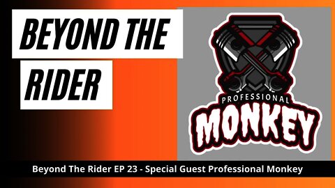 Beyond The Rider Motorcycle Video Podcast Special Guest - Professional Monkey