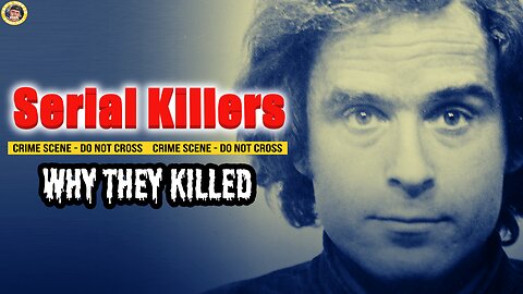 Serial killers: Why They Kill - What Bundy, Ramirez and More Have Said