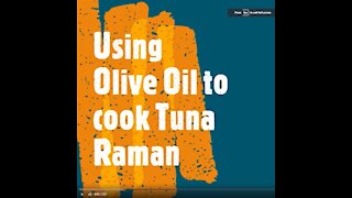 Using Olive Oil to cook Tuna Raman