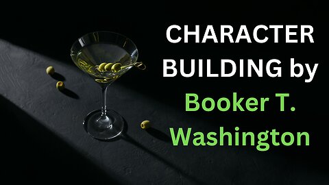 CHARACTER BUILDING by Booker T Washington Chapter 1