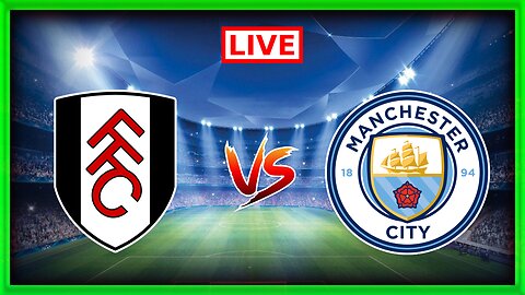 Fulham vs Manchester City | Premier League | Football Match LiveScore + Commentary 🔴