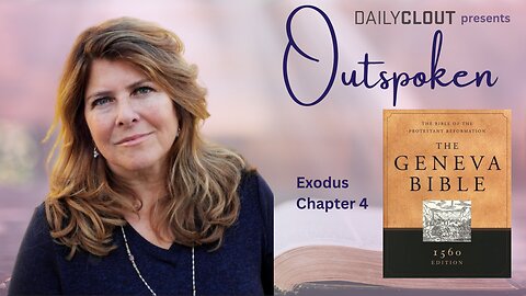 Outspoken: The Geneva Bible Exodus 4 - God Helps Moses Show Miracles, and Speak for Him