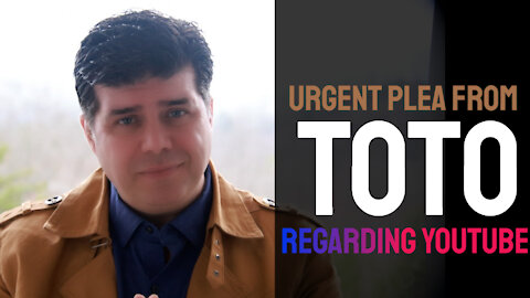 PLEASE SHARE this urgent message from Professor Toto regarding Youtube