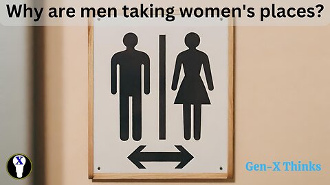 Why are men taking women's places?