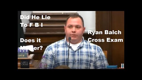 Kyle Rittenhouse Trial - 17 - Witness Ryan Balch Cross Examination & Fbi Interview Where He Lied