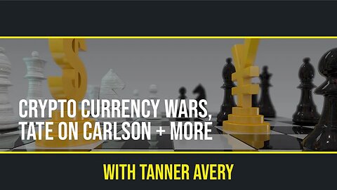 Ep. 24 - Crypto Currency Wars, Tate on Carlson + More