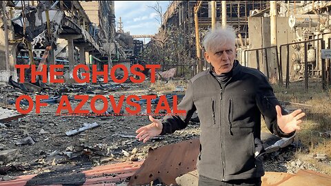 The ghost of Azovstal, an epic battle in the Russia - Ukraine war