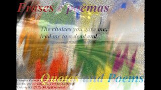 The choices you gave me, dead end [Quotes and Poems]