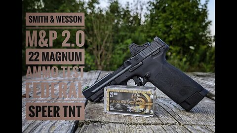 Smith & Wesson M&P 2.0 22 Magnum Ammo Test - Federal Speer TNT