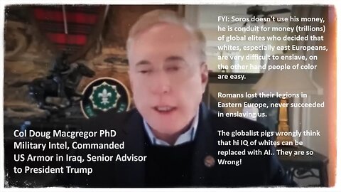 Col MacGregor: Why Soros wants Russia Destroyed – A Must Watch for Every European