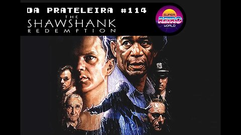 DA PRATELEIRA #114. Um Sonho de Liberdade (THE SHAWSHANK REDEMPTION, 1994)