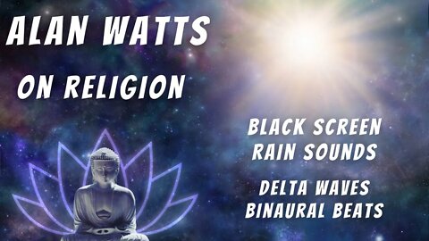 🧙‍♂️ Alan Watts Meditation on Religious Studies 🧙‍♂️ Black Screen 🧙‍♂️Delta Waves Rain sounds 🧙‍♂️