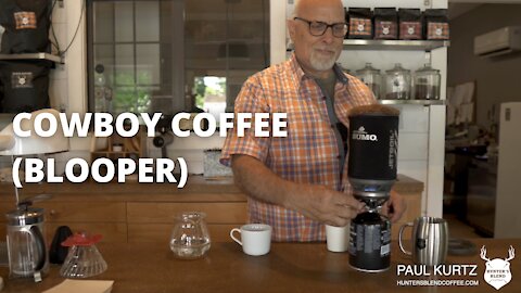 Cowboy Coffee Bloopers - Hunter's Blend Coffee