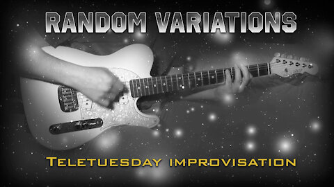 Random Variations - Teletuesday Improvisation