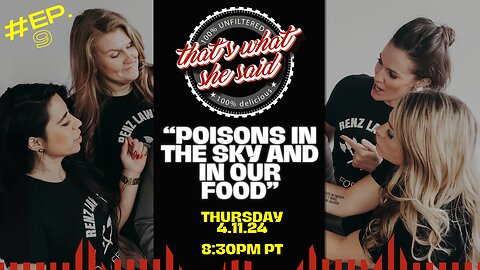 That's What She Said Podcast - "Poisons In The Sky and In Our Food" ep. 9