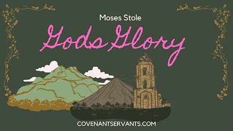 Moses stole God's glory