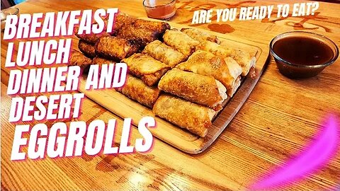 Apple Pie Egg Rolls, Bacon Cheeseburger Egg Rolls, Sausage Egg & Cheese Egg Rolls, And Traditional!!