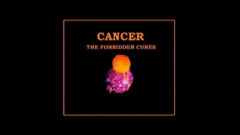 Cancer The Forbidden cure.