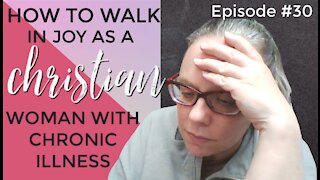 How to Walk in Joy as a Christian Woman With Chronic Illness