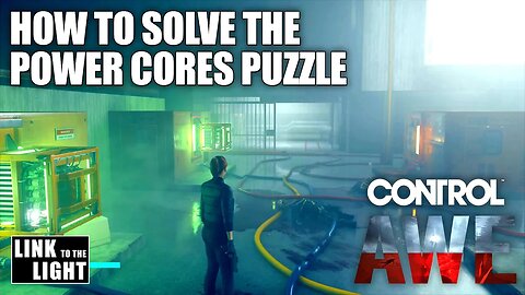 HOW TO SOLVE THE POWER CORES PUZZLE in Control's AWE Expansion #2