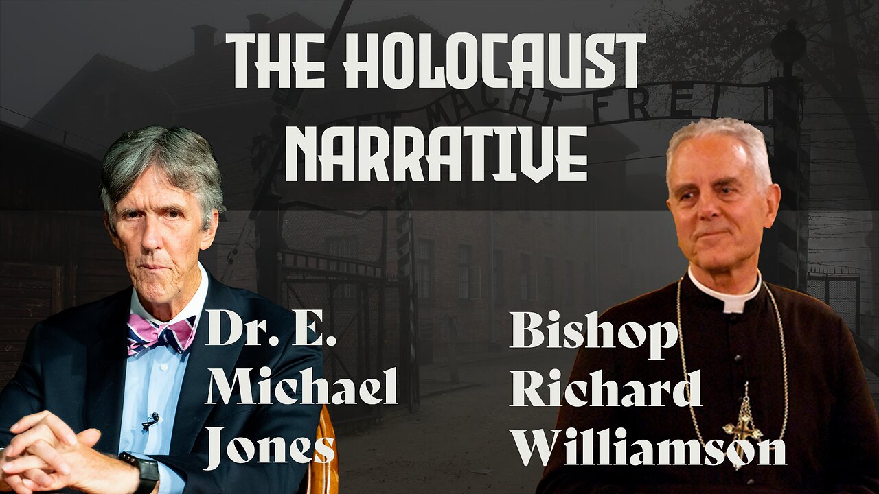 https://rumble.com/v3o33h5-e.-michael-jones-and-bishop-richard-williamson-discuss-the-holocaust-narrat.html