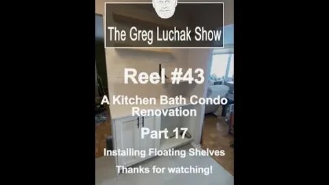 Reel #43 -A Kitchen Bath Condo Renovation Part 17