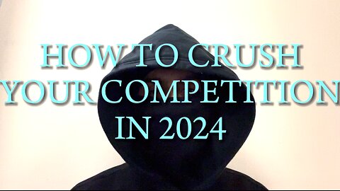 How to crush your competition in 2024