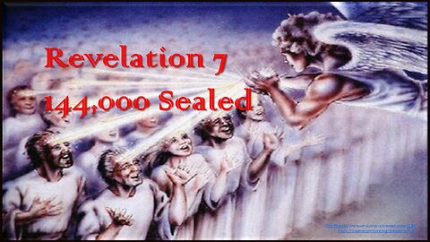 Revelation 7 - 144,000 Sealed