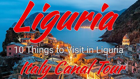 10 Things to Visit in Liguria: Complete Guide - Italy Canal Tour