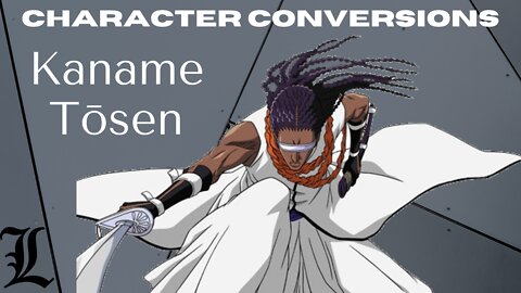 Character Conversions - Kaname Tousen