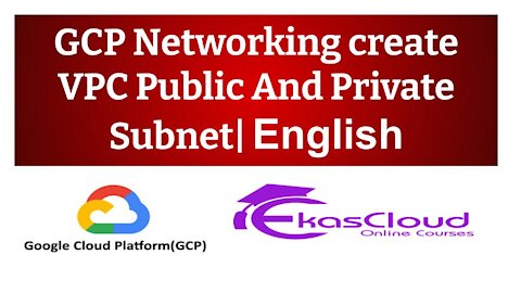 #GCP Networking Create VPC Public And Private Subnet | Ekascloud | English