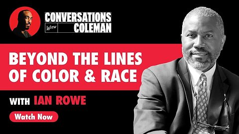 Beyond The Lines of Color and Race with Ian Rowe