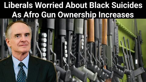 Jared Taylor || Liberals Worried About Black Suidices As Afro Gun Ownership Increases