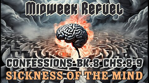 Sickness of the Mind - Confessions Bk.8 Chs.8-9