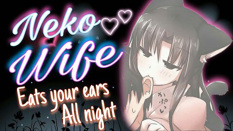 ASMR ROLEPLAY 😻 Neko WIFE Eats your EARS all night👂 [Use Earphones] 1 Hour [Whispers] [3DIO] [Purrs]