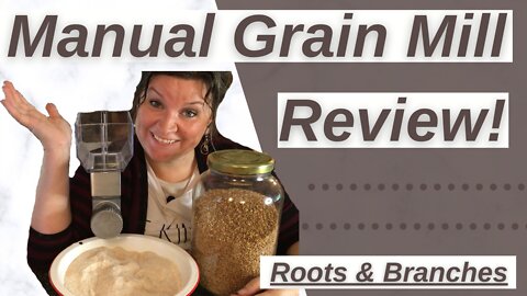 Roots and Branches Deluxe Manual Grain Mill Review | Prepper Pantry Manual Grain Mill