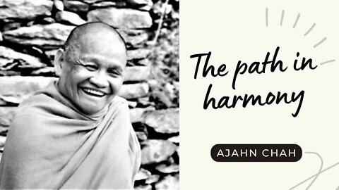 Ajahn Chah I The Path in Harmony I Collected Teachings I 29/58