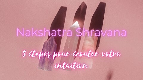 🔮 Astrologie védique🌟 Nakshatra Shravana : 3 étapes pour écouter son intuition